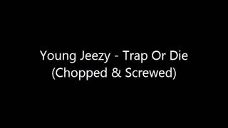 Young Jeezy  Trap or Die Chopped amp Screwed [upl. by Misab]