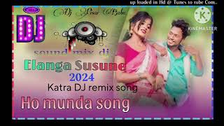 Elanga SusuneHo Munda SongDj Pisai BabuDj Style remixSound mixmaster2024 [upl. by Acireit]