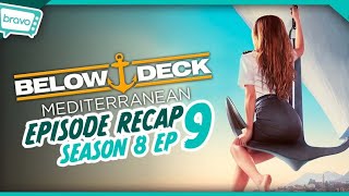 Below Deck Mediterranean  Season 8 Ep 9 Recap [upl. by Phemia]