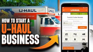 How To Start a UHaul BusinessBox Truck Cargo Van Trailers [upl. by Araiet]