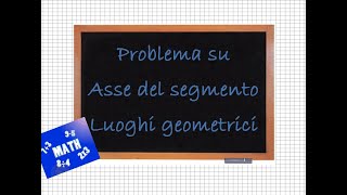 Problema sui luoghi geometrici Asse del segmento [upl. by Blodgett963]