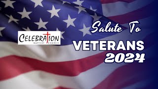 Salute to Veterans 2024  Celebration Baptist Church of Leesburg FL [upl. by Turley]