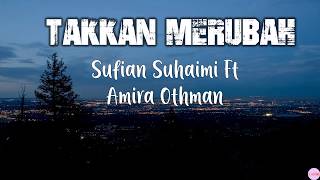 Sufian Suhaimi Ft Amira Othman  Takkan Merubah Lirik [upl. by Diet118]