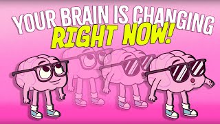 How Your Brain is Changing RIGHT NOW [upl. by Aisyle]