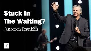 Stuck In The Waiting  Jentezen Franklin [upl. by Ehsrop]