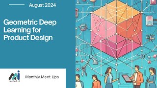 Geometric Deep Learning for Product Design  Applied AI Meetup August 2024 [upl. by Enilekcaj]