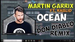 Martin Garrix ft Khalid  Ocean DON DIABLO REMIX FL STUDIO REMAKE  FLP [upl. by Hotze701]