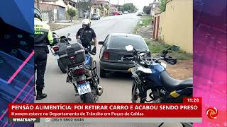 Homem é preso ao tentar retirar carro apreendido em Poços de Caldas [upl. by Aloisius706]