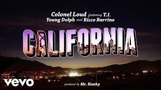 Colonel Loud ft TI Young Dolph Ricco Barrino  California Official Audio [upl. by Eidak84]