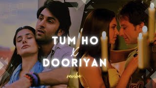 Tum Ho X Dooriyan Mashup  revibe  Viral Insta Reels TikTok Remix  Mohit Chauhan Ranbir Kapoor [upl. by Aehc351]