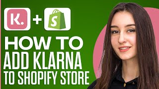 How To Add Klarna To Shopify Store In 2024 [upl. by Robinet]