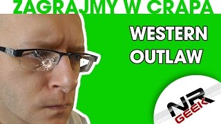 Zagrajmy w crapa 01  Western Outlaw worst games eng subs Najgorsze gry wg NRGeeka [upl. by Abramson]