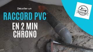 Décoller un raccord PVC en 2 minutes chrono [upl. by Firestone]