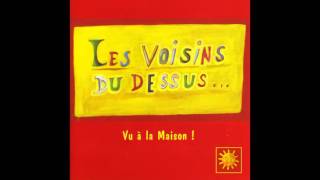 Les Voisins du Dessus  On est voisins [upl. by Earised]