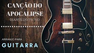 Canção do Apocalipse Diante do Trono  Arranjo para Guitarra [upl. by Une399]