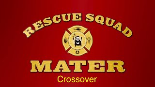 Rescue Squad Mater Crossover [upl. by Thomson]