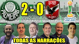 Todas as narrações  Palmeiras 2 x 0 Al Ahly  Mundial de Clubes 2021 [upl. by Rockwell]