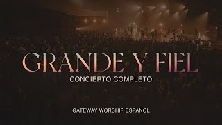 “Grande y Fiel” Concierto Completo  Gateway Worship Español [upl. by Alemat]