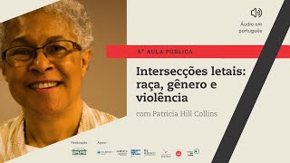 Intersecções letais raça gênero e violência  4ª Aula com Patricia Hill Collins [upl. by Gnilrets]