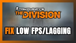 How to FIX The Division Low FPS amp Lagging [upl. by Rosen]