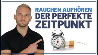 Rauchen aufhören Der PERFEKTE Zeitpunkt für deinen Rauchstopp [upl. by Ellord]