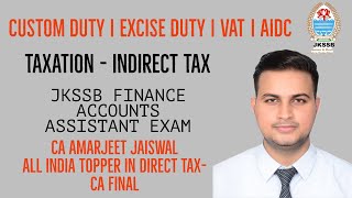 Taxation  Indirect Tax  Customs  Excise duty  VAT  AIDC  JKSSB FAA By CA Amarjeet Jaiswal [upl. by Luther]