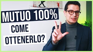 Mutuo CASA al 100 Come ottenerlo🏠 3 soluzioni percorribili per mutui al cento per cento nel 2021 [upl. by Yxel432]