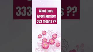 Hidden meaning of angel number 333  mystery of angel number 333 [upl. by Aziar]