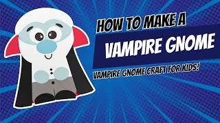 Vampire Gnome Craft [upl. by Dempsey]