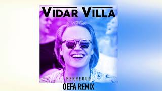 Vidar Villa – Herregud Oefa Remix [upl. by Roydd]