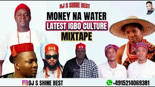 MONEY NA WATER MENDEY LATEST IGBO CULTURE MIXTAPE 2024 MY DJ S SHINE FT ANYIDONSONYENZEFLAVOUR [upl. by Airotnahs]