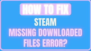 FIX STEAM MISSING DOWNLOADED FILES ERROR NEW [upl. by Labannah]