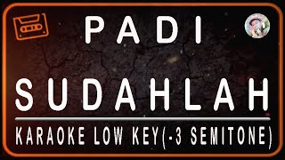 PADI  SUDAHLAH  KARAOKE LOW KEY 3 SEMITONE [upl. by Aissac]