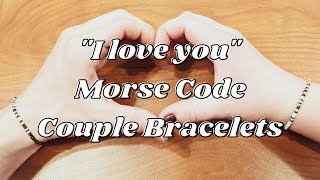 Super EASY Morse Code I love you Couple Bracelet Tutorial [upl. by Lledner]