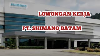 PT SHIMANO LOKER BATAM HARI INI IKLAN KOTA BATAM [upl. by Adnilreb]