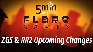 5 Mins with flaregames 3  ZGS amp RR2 Upcoming Changes [upl. by Auhel]