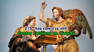 273  Naq xtaw li xqehil  Cantos Católicos en Qeqchi  PRODUCCIONES CATÓLICAS [upl. by Llenrahc]