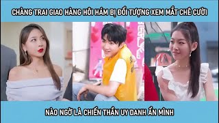 Chàng trai giao hàng hôi hám bị đối tượng xem mắt chê cười nào ngờ là chiến thần uy danh ẩn mình [upl. by Airual666]