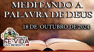 MEDITANDO A PALAVRA DE DEUS  18 DE OUTUBRO DE 2024  NÚCLEO FÉ E VIDA SÃO BENEDITO [upl. by Golanka]