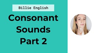 Consonant Sounds in English  Part 2  English Pronunciation [upl. by Auqenaj874]