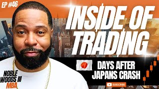 Days after Japans Dip amp Stock Market Analysis Inside of Trading Ep 46 wNoble Woods III MBA [upl. by Gaillard]