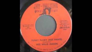 WEE WILLIE MASON  FUNKY FUNKY HOT PANTS [upl. by Ahtelahs]