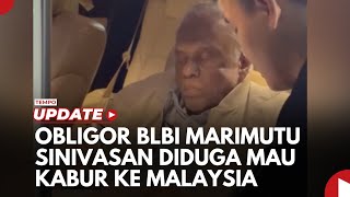 Obligor BLBI Marimutu Sinivasan Diduga Mau Kabur ke Malaysia Ketahuan Imigrasi [upl. by Cerf764]