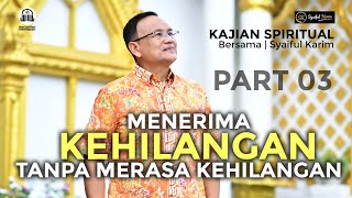 KAJIAN SPIRITUAL  MENERIMA KEHILANGAN TANPA RASA KEHILANGAN  part3  SK [upl. by Heintz]