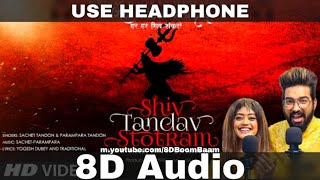 Shiv Tandav Stotram 8D Audio Har Har Shiv Shankar Sachet TandonParampara Tandon  HQ 3D Surround [upl. by Oirtemed]