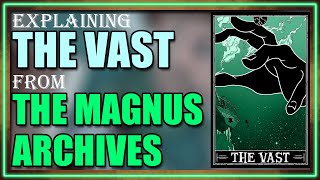 The Vast Explained The Magnus Archives Entities [upl. by Shaya]