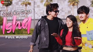 Rula Ke Gaya Ishq  Stebin Ben  Bhavin Sameeksha Vishal  Sunny Inder  Kumaar  Full Audio [upl. by Aicilec]