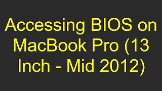 Accessing BIOS on MacBook Pro 13 Inch  Mid 2012 [upl. by Galanti683]