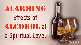 The Alarming Effects of Alcohol at a Spiritual Level [upl. by Brabazon]