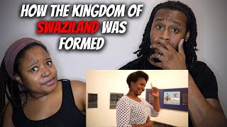 🇸🇿 How The Kingdom Of Swaziland Was Formed American Couple Reacts Eswatini [upl. by Ahterahs]